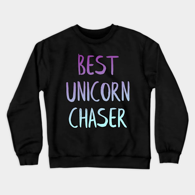 Unicorn chaser Crewneck Sweatshirt by MiniGuardian